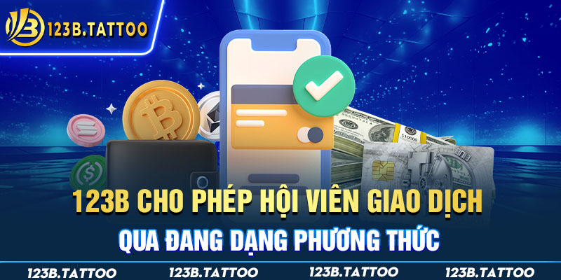 123B cho phép hội viên giao dịch qua đang dạng phương thức